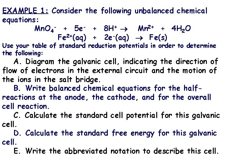 EXAMPLE 1: Consider the following unbalanced chemical equations: Mn. O 4 - + 5