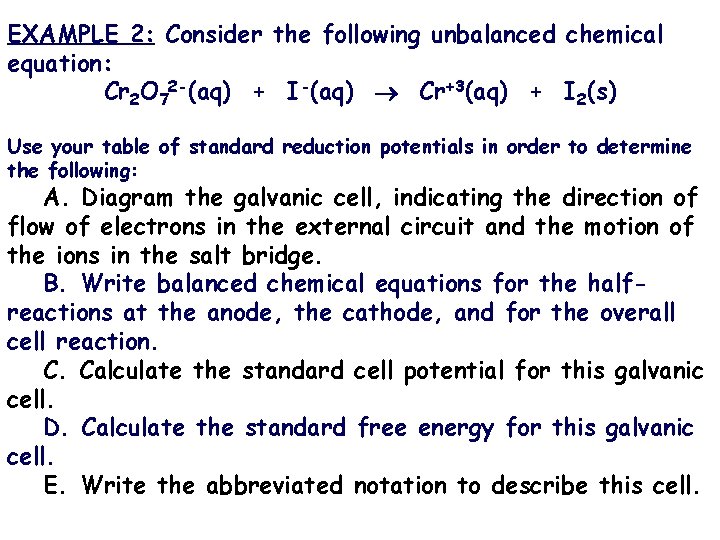 EXAMPLE 2: Consider the following unbalanced chemical equation: Cr 2 O 72 -(aq) +