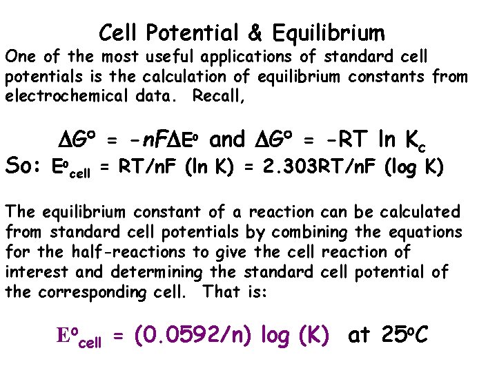 Cell Potential & Equilibrium One of the most useful applications of standard cell potentials