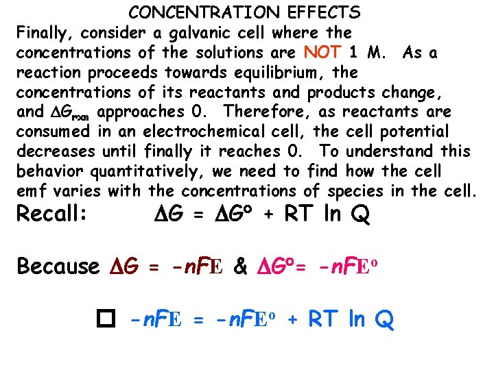 CONCENTRATION EFFECTS Finally, consider a galvanic cell where the concentrations of the solutions are