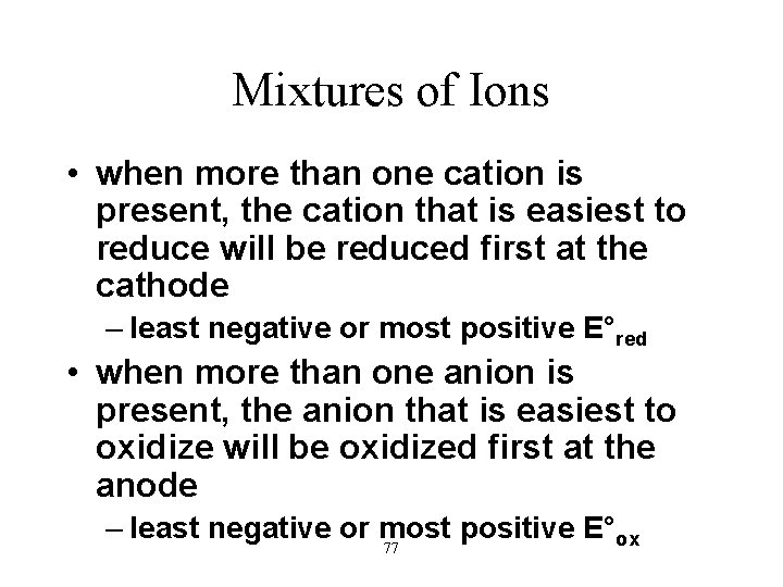 Mixtures of Ions • when more than one cation is present, the cation that