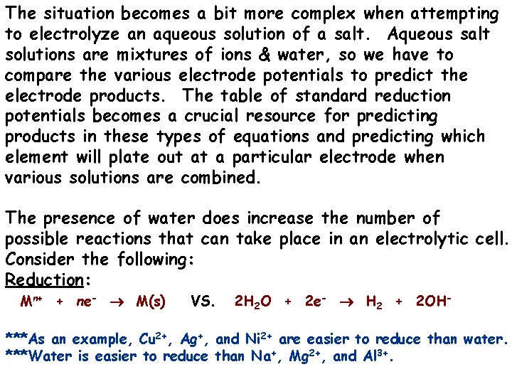 The situation becomes a bit more complex when attempting to electrolyze an aqueous solution