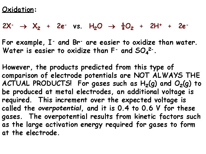 Oxidation: 2 X- X 2 + 2 e- vs. H 2 O ½O 2