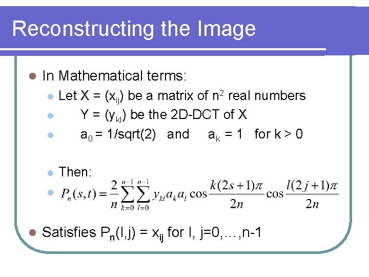 Reconstructing the Image l In Mathematical terms: l Let X = (xij) be a