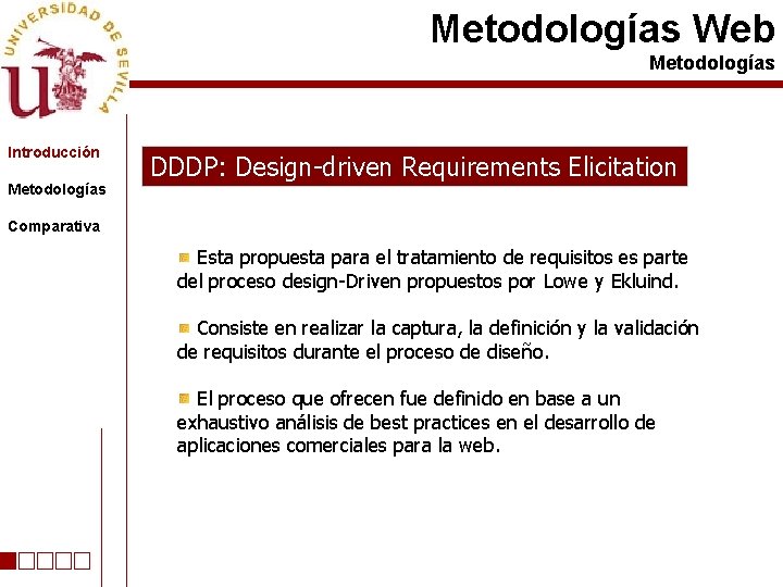 Metodologías Web Metodologías Introducción Metodologías DDDP: Design-driven Requirements Elicitation Comparativa Esta propuesta para el