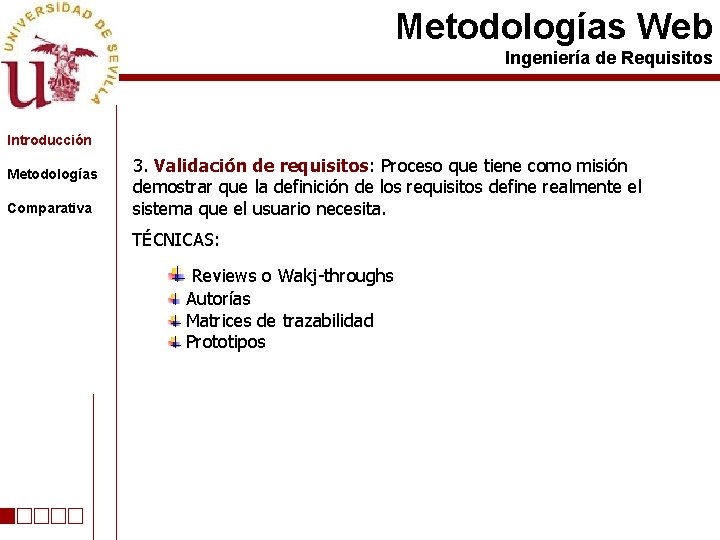 Metodologías Web Ingeniería de Requisitos Introducción Metodologías Comparativa 3. Validación de requisitos: Proceso que