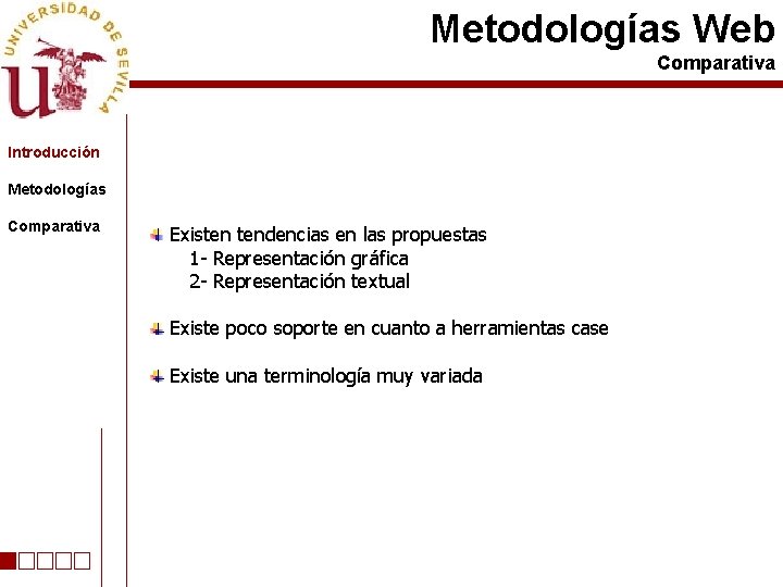 Metodologías Web Comparativa Introducción Metodologías Comparativa Existen tendencias en las propuestas 1 - Representación