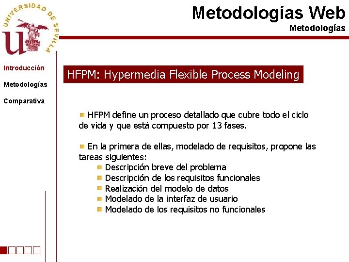 Metodologías Web Metodologías Introducción Metodologías HFPM: Hypermedia Flexible Process Modeling Comparativa HFPM define un