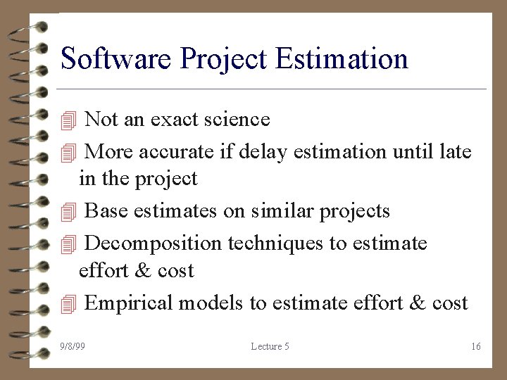 Software Project Estimation 4 Not an exact science 4 More accurate if delay estimation