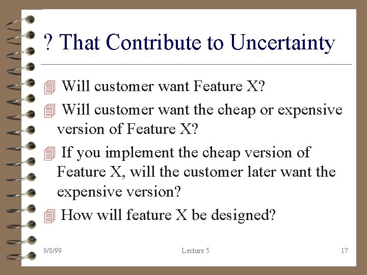 ? That Contribute to Uncertainty 4 Will customer want Feature X? 4 Will customer