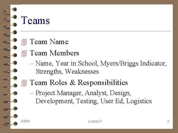 Teams 4 Team Name 4 Team Members – Name, Year in School, Myers/Briggs Indicator,