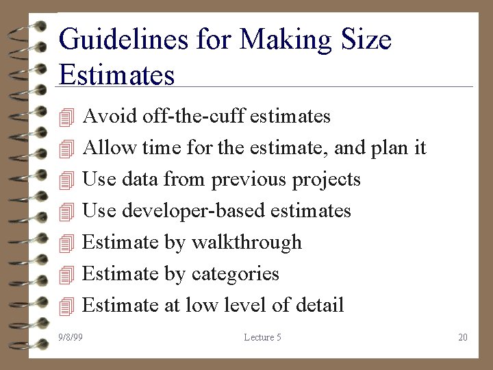 Guidelines for Making Size Estimates 4 Avoid off-the-cuff estimates 4 Allow time for the