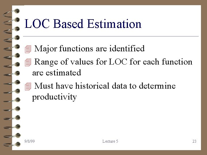 LOC Based Estimation 4 Major functions are identified 4 Range of values for LOC