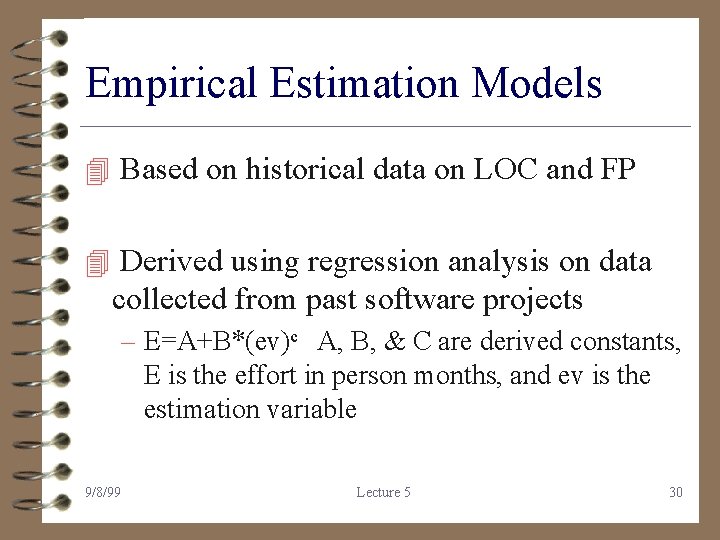 Empirical Estimation Models 4 Based on historical data on LOC and FP 4 Derived