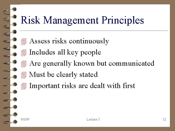 Risk Management Principles 4 Assess risks continuously 4 Includes all key people 4 Are