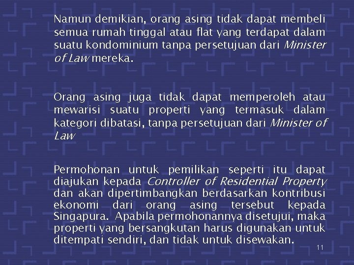 Namun demikian, orang asing tidak dapat membeli semua rumah tinggal atau flat yang terdapat