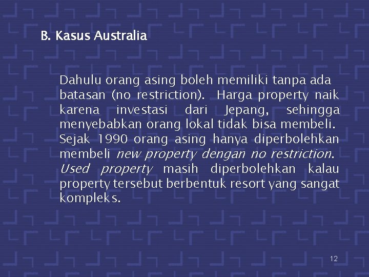 B. Kasus Australia Dahulu orang asing boleh memiliki tanpa ada batasan (no restriction). Harga
