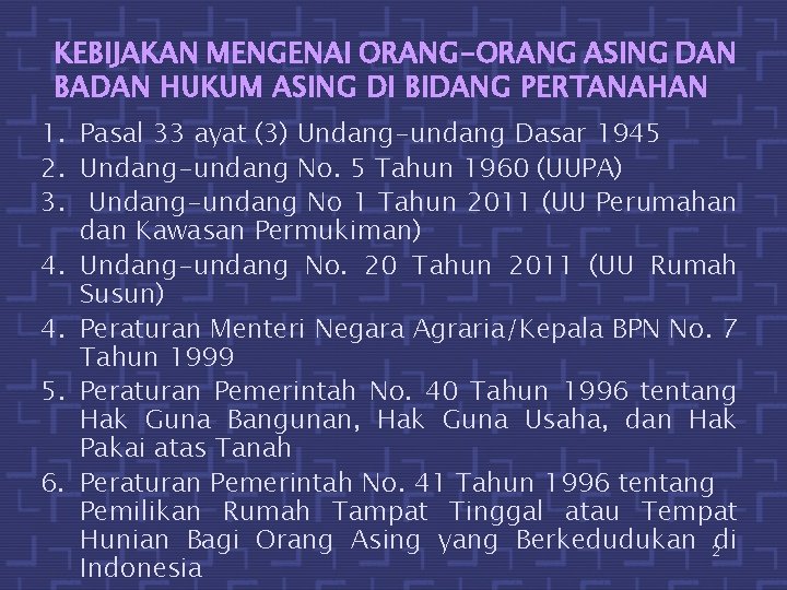 KEBIJAKAN MENGENAI ORANG-ORANG ASING DAN BADAN HUKUM ASING DI BIDANG PERTANAHAN 1. Pasal 33