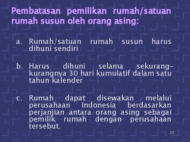 Pembatasan pemilikan rumah/satuan rumah susun oleh orang asing: a. Rumah/satuan dihuni sendiri rumah susun