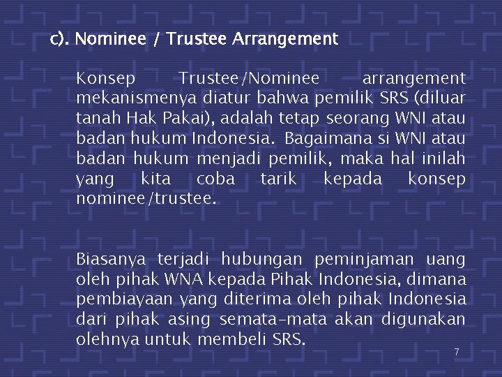 c). Nominee / Trustee Arrangement Konsep Trustee/Nominee arrangement mekanismenya diatur bahwa pemilik SRS (diluar