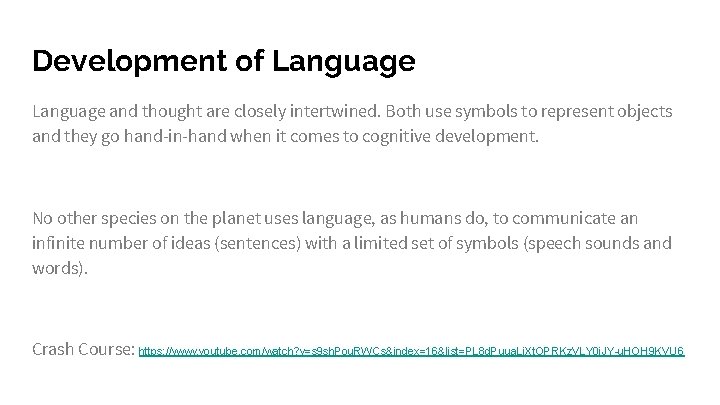 Development of Language and thought are closely intertwined. Both use symbols to represent objects