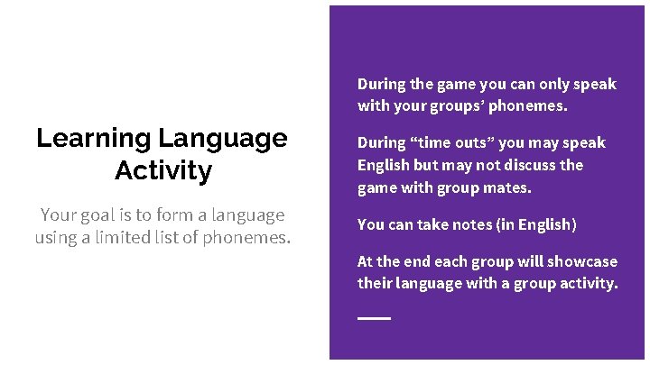 During the game you can only speak with your groups’ phonemes. Learning Language Activity