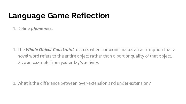 Language Game Reflection 1. Define phonemes. 1. The Whole Object Constraint occurs when someone