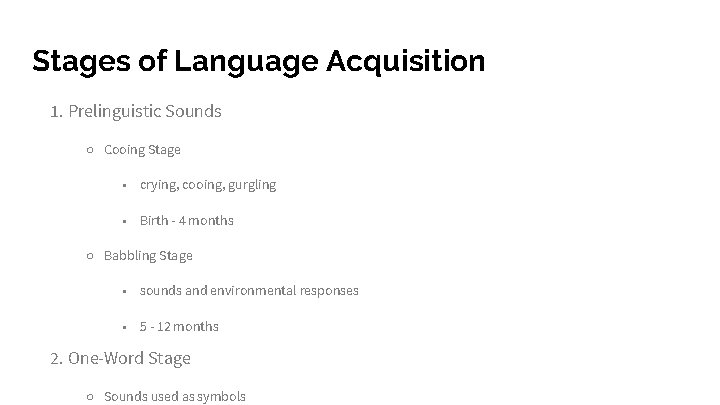 Stages of Language Acquisition 1. Prelinguistic Sounds ○ Cooing Stage ■ crying, cooing, gurgling