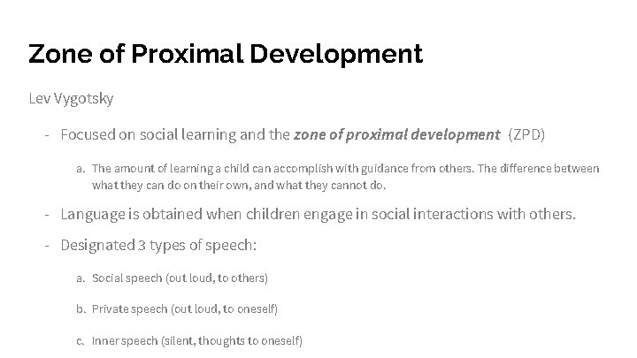 Zone of Proximal Development Lev Vygotsky - Focused on social learning and the zone