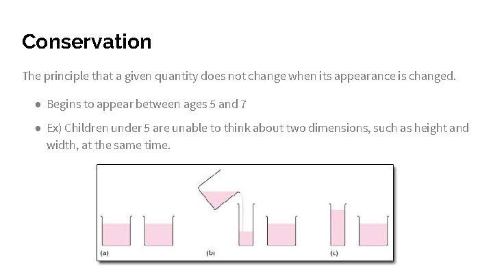 Conservation The principle that a given quantity does not change when its appearance is