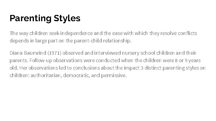 Parenting Styles The way children seek independence and the ease with which they resolve