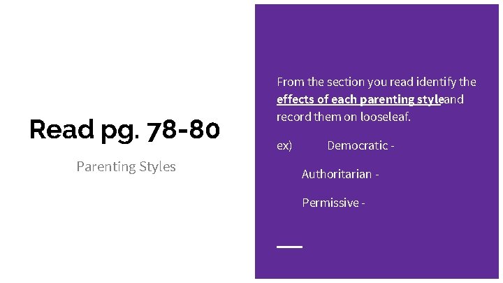 Read pg. 78 -80 Parenting Styles From the section you read identify the effects