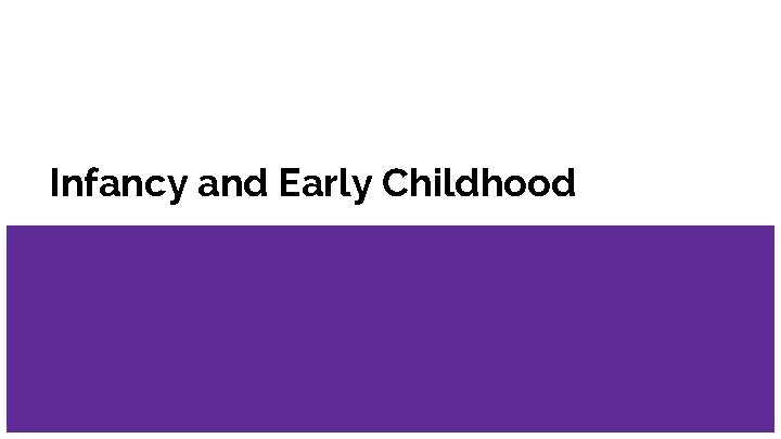 Infancy and Early Childhood 