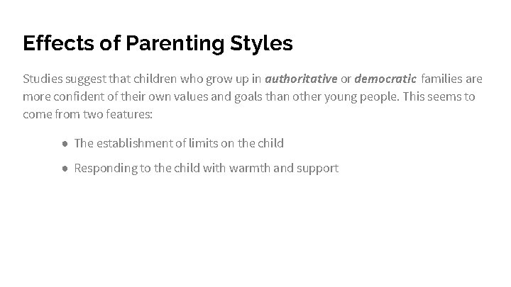 Effects of Parenting Styles Studies suggest that children who grow up in authoritative or
