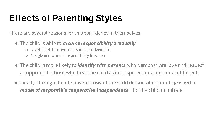 Effects of Parenting Styles There are several reasons for this confidence in themselves ●