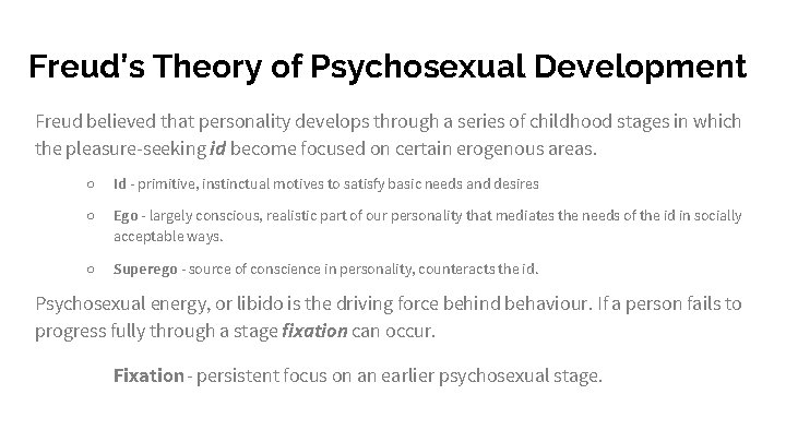 Freud’s Theory of Psychosexual Development Freud believed that personality develops through a series of