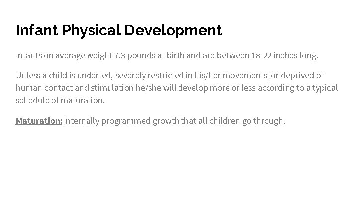 Infant Physical Development Infants on average weight 7. 3 pounds at birth and are