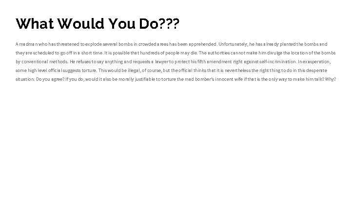 What Would You Do? ? ? A madman who has threatened to explode several