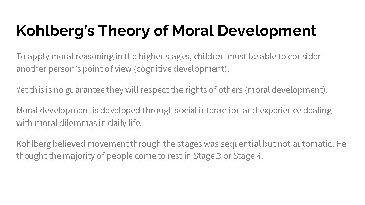 Kohlberg’s Theory of Moral Development To apply moral reasoning in the higher stages, children