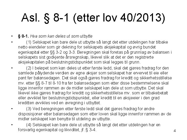Asl. § 8 -1 (etter lov 40/2013) • • • § 8 -1. Hva