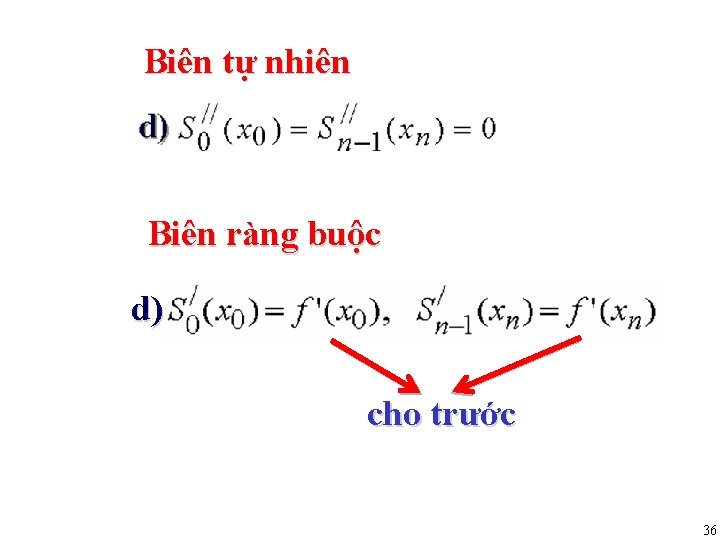 Biên tự nhiên Biên ràng buộc d) cho trước 36 