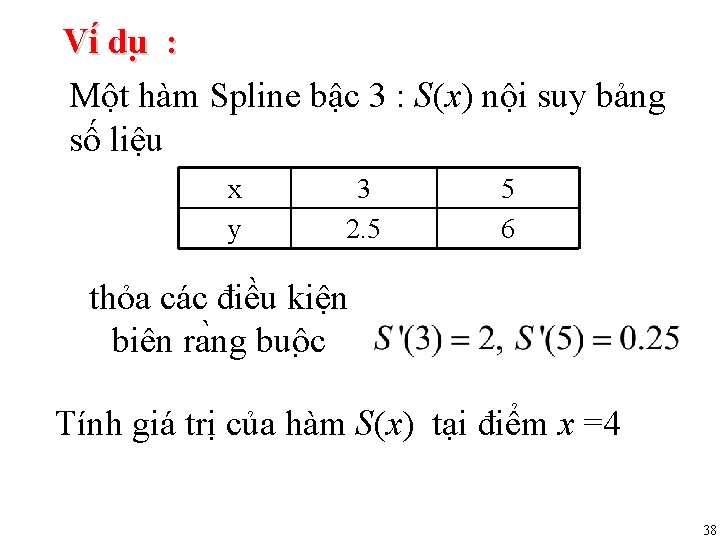 Vi du : Một hàm Spline bậc 3 : S(x) nội suy bảng số