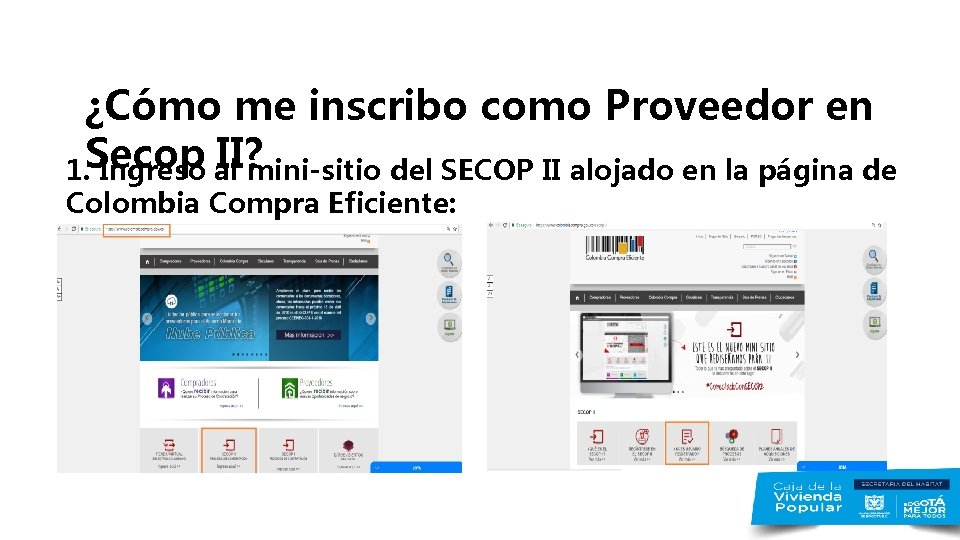  ¿Cómo me inscribo como Proveedor en Secop II? 1. Ingreso al mini-sitio del