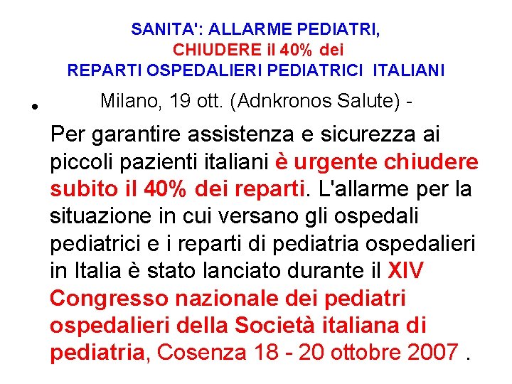 SANITA': ALLARME PEDIATRI, CHIUDERE il 40% dei REPARTI OSPEDALIERI PEDIATRICI ITALIANI • Milano, 19