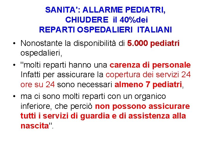 SANITA': ALLARME PEDIATRI, CHIUDERE il 40%dei REPARTI OSPEDALIERI ITALIANI • Nonostante la disponibilità di