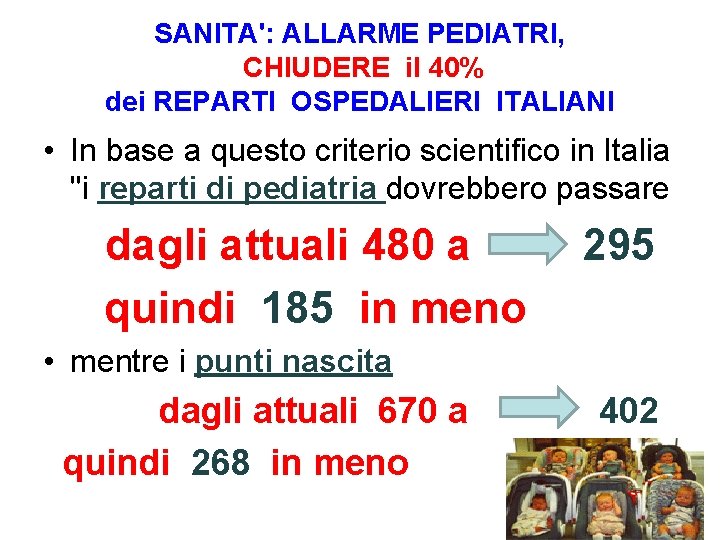 SANITA': ALLARME PEDIATRI, CHIUDERE il 40% dei REPARTI OSPEDALIERI ITALIANI • In base a