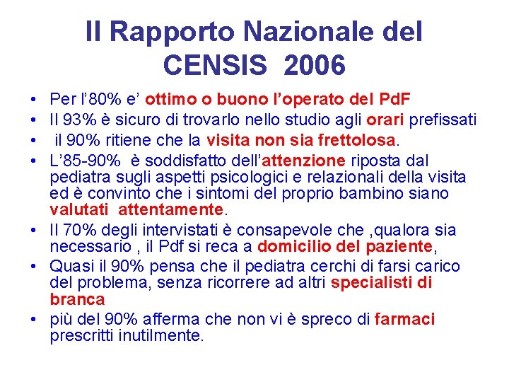 Il Rapporto Nazionale del CENSIS 2006 • • Per l’ 80% e’ ottimo o