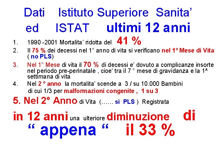 Dati Istituto Superiore Sanita’ ed ISTAT ultimi 12 anni 41 % 1. 2. 1990