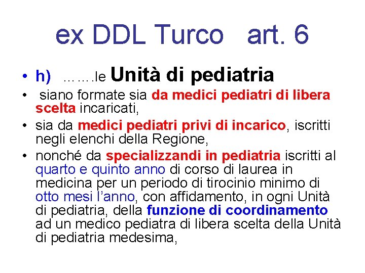 ex DDL Turco art. 6 • h) ……. le Unità di pediatria • siano