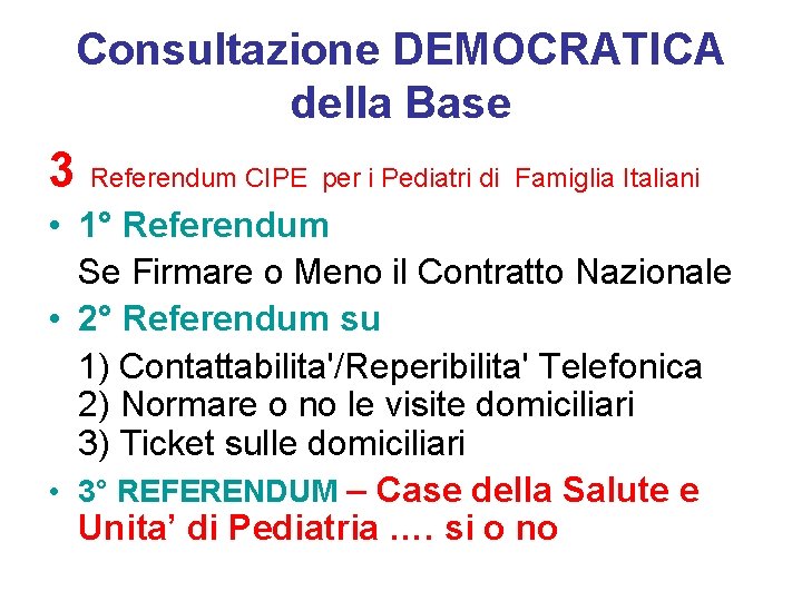 Consultazione DEMOCRATICA della Base 3 Referendum CIPE per i Pediatri di Famiglia Italiani •